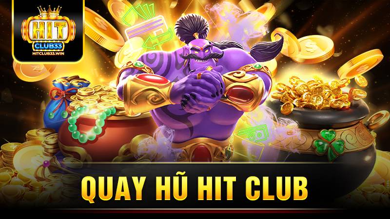 Hit Club quay hũ