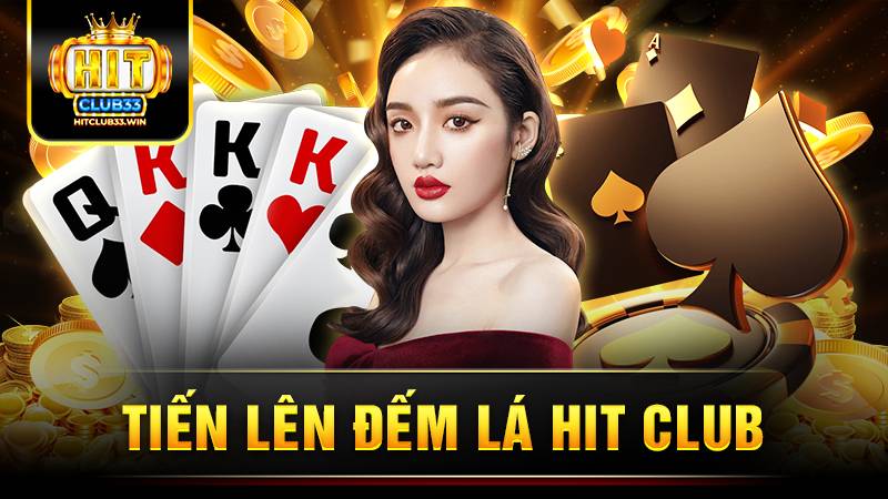 Hit Club tiến lên đếm lá