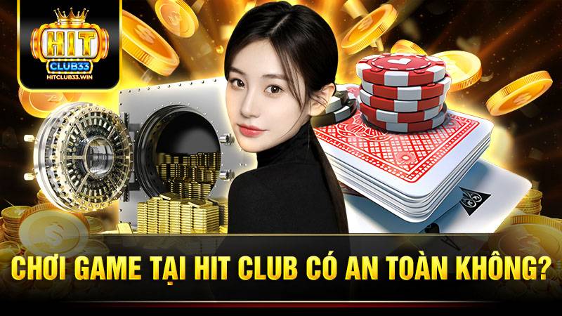 Thông tin của người chơi tại Hit Club tất cả đều được mã hoá bảo mật